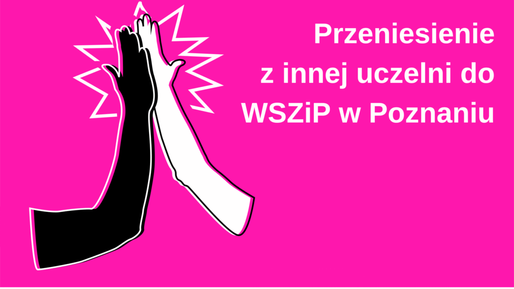 Przeniesienie z innej uczelni do WSZiP w Poznaniu