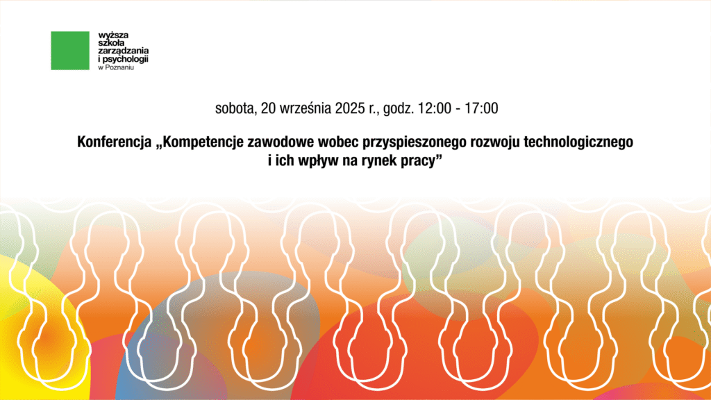 Konferencja Kompetencje zawodowe wobec przyspieszonego rozwoju technologicznego i ich wpływ na rynek pracy 2025